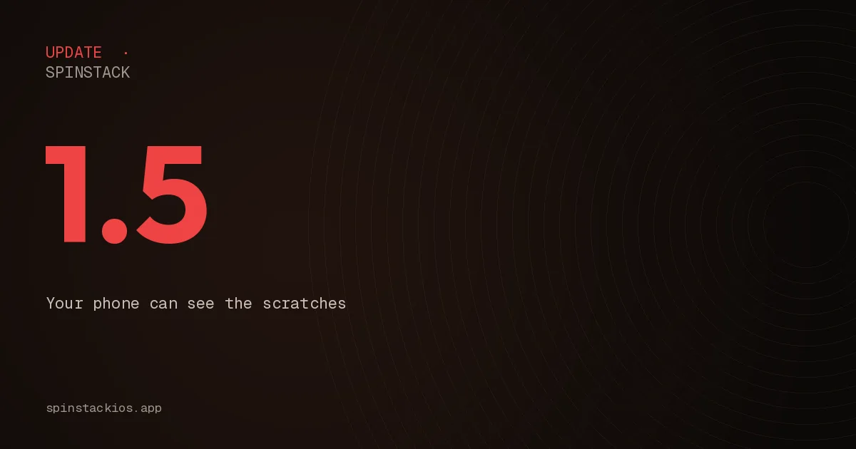 Spinstack 1.5 Is Out: Your Phone Can See the Scratches